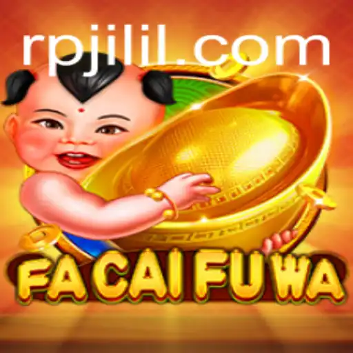 Unveiling FaCaiFuWa: The Next Generation of Digital Engagement